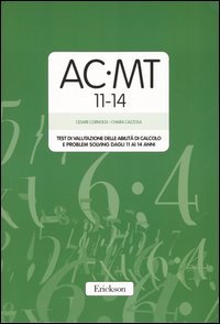 Libro AC-MT 11-14. Test di valutazione delle abilità di calcolo e problem solving dagli 11 ai 14 anni. Con protocolli di Cesare Carnoldi; Chiara Cazzola - ean 9788879465861 - Erickson