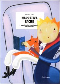 Libro Narrativa facile. Semplificazione e adattamento di testi narrativi di Annalisa Giustini - ean 9788879466059 - Erickson