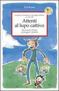 Libro Attenti al lupo cattivo. Riconoscere l'abuso e proteggere i bambini di  - ean 9788879467254 - Erickson