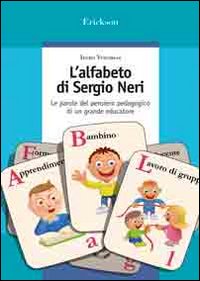 Libro alfabeto di Sergio Neri. Le parole del pensiero pedagogico di un grande educatore di Irene Veronesi - ean 9788879468305 - Erickson