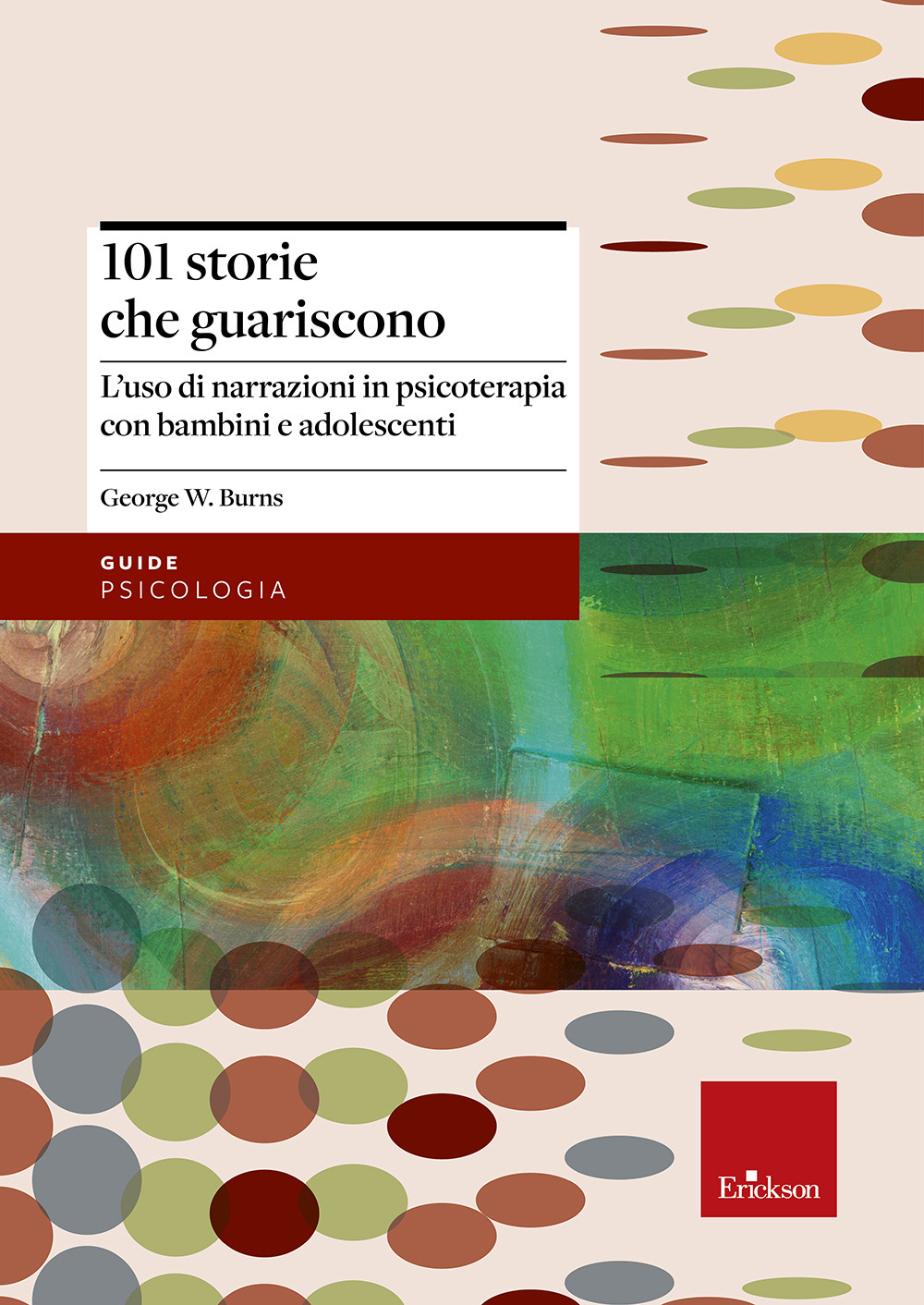 Libro 101 storie che guariscono. L'uso di narrazioni in psicoterapia di George W. Burns - ean 9788879468749 - Erickson