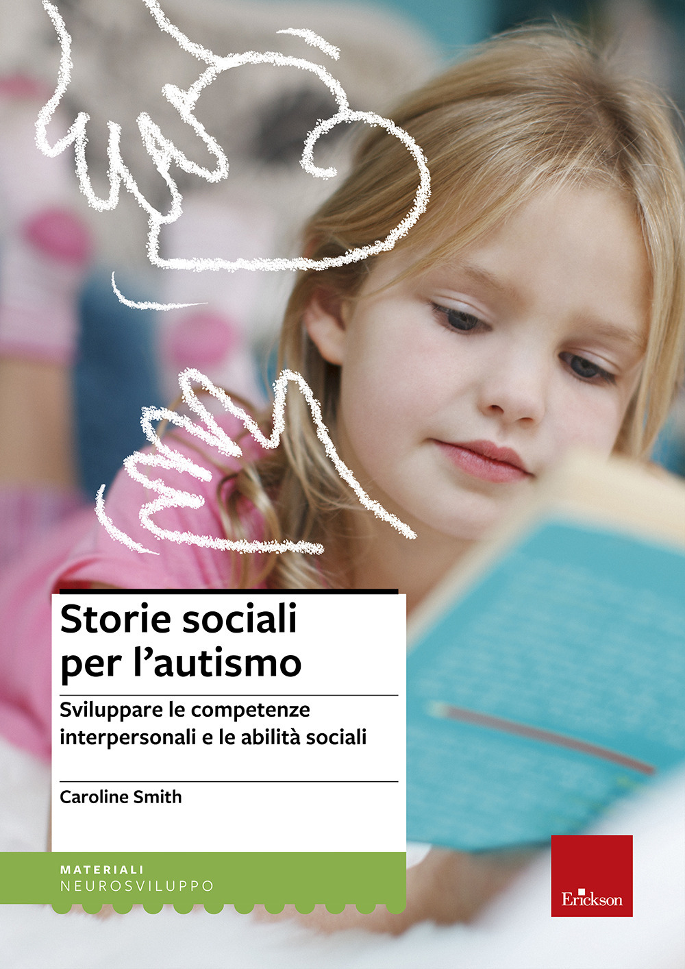 Libro Storie sociali per l'autismo. Sviluppare le competenze interpersonali e le abilità sociali di Caroline Smith - ean 9788879468930 - Erickson
