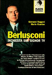 Libro Berlusconi. Inchiesta sul signor Tv di Giovanni Ruggeri; Mario Guarino - ean 9788879530347 - Kaos