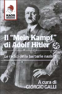 Libro Mein Kampf di Adolf Hitler. Le radici della barbarie nazista di  - ean 9788879531139 - Kaos