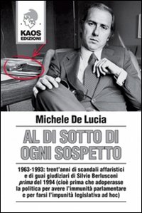 Libro Al di sotto di ogni sospetto di Michele De Lucia - ean 9788879532600 - Kaos