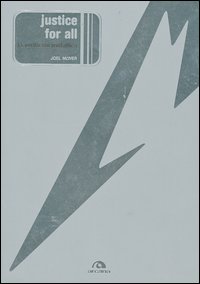 Libro Justice for all. La verità sui Metallica di Joel McIver - ean 9788879663687 - Arcana