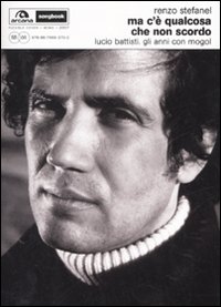 Libro Ma c'è qualcosa che non scordo. Lucio Battisti. Gli anni con Mogol di Renzo Stefanel; Franco Zanetti - ean 9788879663700 - Arcana