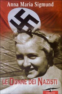 Libro donne dei nazisti di Anna M. Sigmund - ean 9788879723756 - Corbaccio