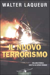 Libro nuovo terrorismo. Fanatismo e armi di distruzione di massa di Walter Laqueur - ean 9788879723817 - Corbaccio