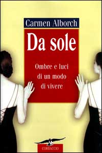 Libro Da sole. Ombre e luci di un modo di vivere di Carmen Alborch - ean 9788879723909 - Corbaccio