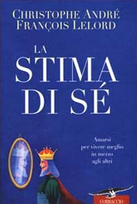 Libro stima di sé. Amarsi per vivere meglio in mezzo agli altri di Christophe André; François Lelord - ean 9788879723923 - Corbaccio