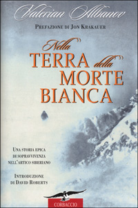 Libro Nella terra della morte bianca di Valerian Ivanovic Albanov - ean 9788879724593 - Corbaccio
