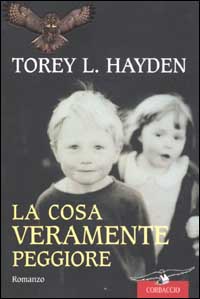 Libro cosa veramente peggiore di Torey L. Hayden - ean 9788879725576 - Corbaccio