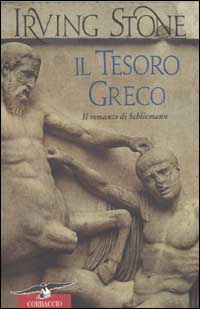 Libro tesoro greco. Il romanzo di Schliemann di Irving Stone - ean 9788879725637 - Corbaccio