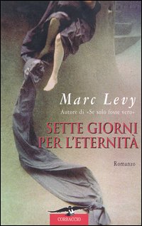 Libro Sette giorni per l'eternità di Marc Levy - ean 9788879726016 - Corbaccio