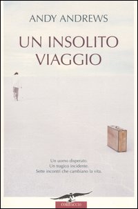 Libro insolito viaggio di Andy Andrews - ean 9788879726306 - Corbaccio