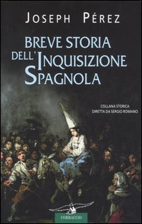 Libro Breve storia dell'inquisizione spagnola di Joseph Pérez - ean 9788879726634 - Corbaccio