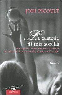 Libro custode di mia sorella di Jodi Picoult - ean 9788879726788 - Corbaccio