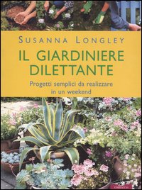 Libro giardiniere dilettante di Susanna Longley - ean 9788879726832 - Corbaccio