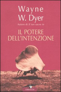 Libro potere dell'intenzione di Wayne W. Dyer - ean 9788879727129 - Corbaccio