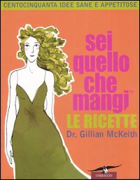 Libro Sei quello che mangi. Le ricette di Gillian McKeith - ean 9788879727679 - Corbaccio