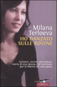 Libro Ho danzato sulle rovine di Milana Terloeva - ean 9788879728935 - Corbaccio