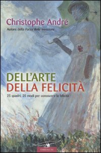 Libro Dell'arte della felicità. 25 quadri