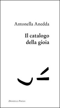 Libro catalogo della gioia di Antonella Anedda - ean 9788879897600 - Donzelli