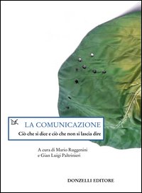 Libro comunicazione. Ciò che si dice e ciò che non si lascia dire di  - ean 9788879897914 - Donzelli