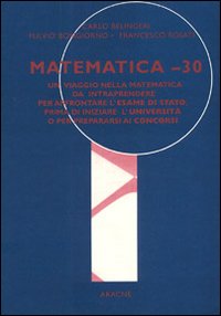 Libro Matematica meno 30 di Carlo Belingeri; Fulvio Bongiorno; Francesco Rosati - ean 9788879990141 - Aracne