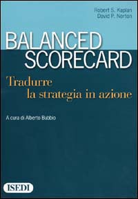 Libro Balanced scorecard. Tradurre la strategia in azione di Robert S. Kaplan; David P. Norton - ean 9788880080749 - ISEDI