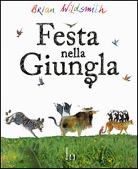 Libro Festa nella giungla di Brian Wildsmith - ean 9788880334064 - Il Castoro