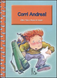 Libro Corri Andrea! di Gilles Tibo; Bruno St-Aubin - ean 9788880335467 - Il Castoro