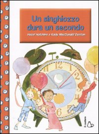 Libro singhiozzo dura un secondo di Hazel Hutchins; Kady MacDonald Denton - ean 9788880336037 - Il Castoro