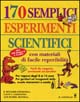Libro Centosettanta semplici esperimenti scientifici di E. Richard Churchill; Louis V. Loeschnig; Muriel Mandell - ean 9788880391586 - Il Castello