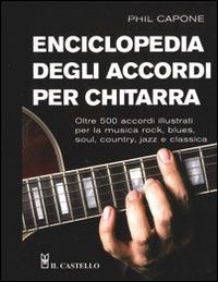 Libro Enciclopedia degli accordi per chitarra di Phil Capone - ean 9788880396819 - Il Castello