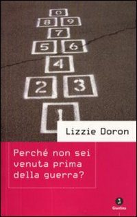 Libro Perché non sei venuta prima della guerra? di Lizzie Doron - ean 9788880573005 - Giuntina