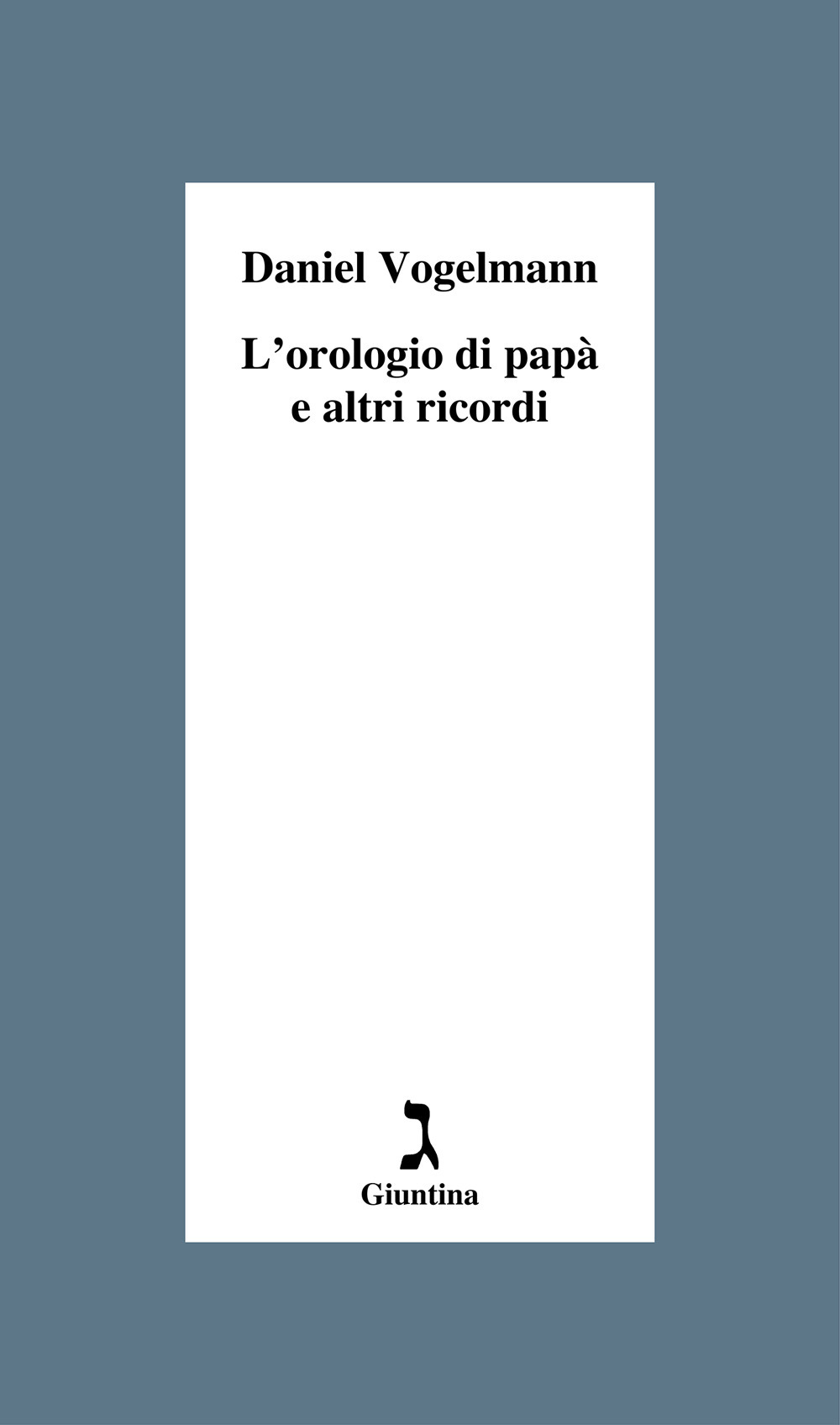 Libro orologio di papà e altri ricordi di Daniel Vogelmann - ean 9788880579335 - Giuntina