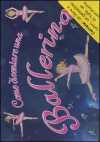 Libro Come diventare una ballerina di  - ean 9788880587200 - Gribaudo