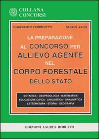 Libro preparazione al concorso per allievo agente nel corpo forestale dello Stato di Gianfranco Formichetti; Silvano Landi - ean 9788880871101 - Laurus Robuffo