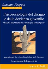 Libro Psicosociologia del disagio e della devianza giovanile. Modelli interpretativi e strategie di recupero di Giacinto Froggio - ean 9788880873112 - Laurus Robuffo
