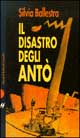 Libro disastro degli Antò di Silvia Ballestra - ean 9788880891970 - Dalai Editore