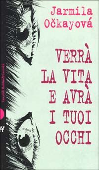 Libro Verrà la vita e avrà i tuoi occhi di Jarmila Ockayová - ean 9788880893721 - Dalai Editore