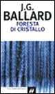 Libro Foresta di cristallo di James G. Ballard - ean 9788880895060 - Dalai Editore