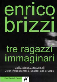 Libro Tre ragazzi immaginari di Enrico Brizzi - ean 9788880897873 - Dalai Editore