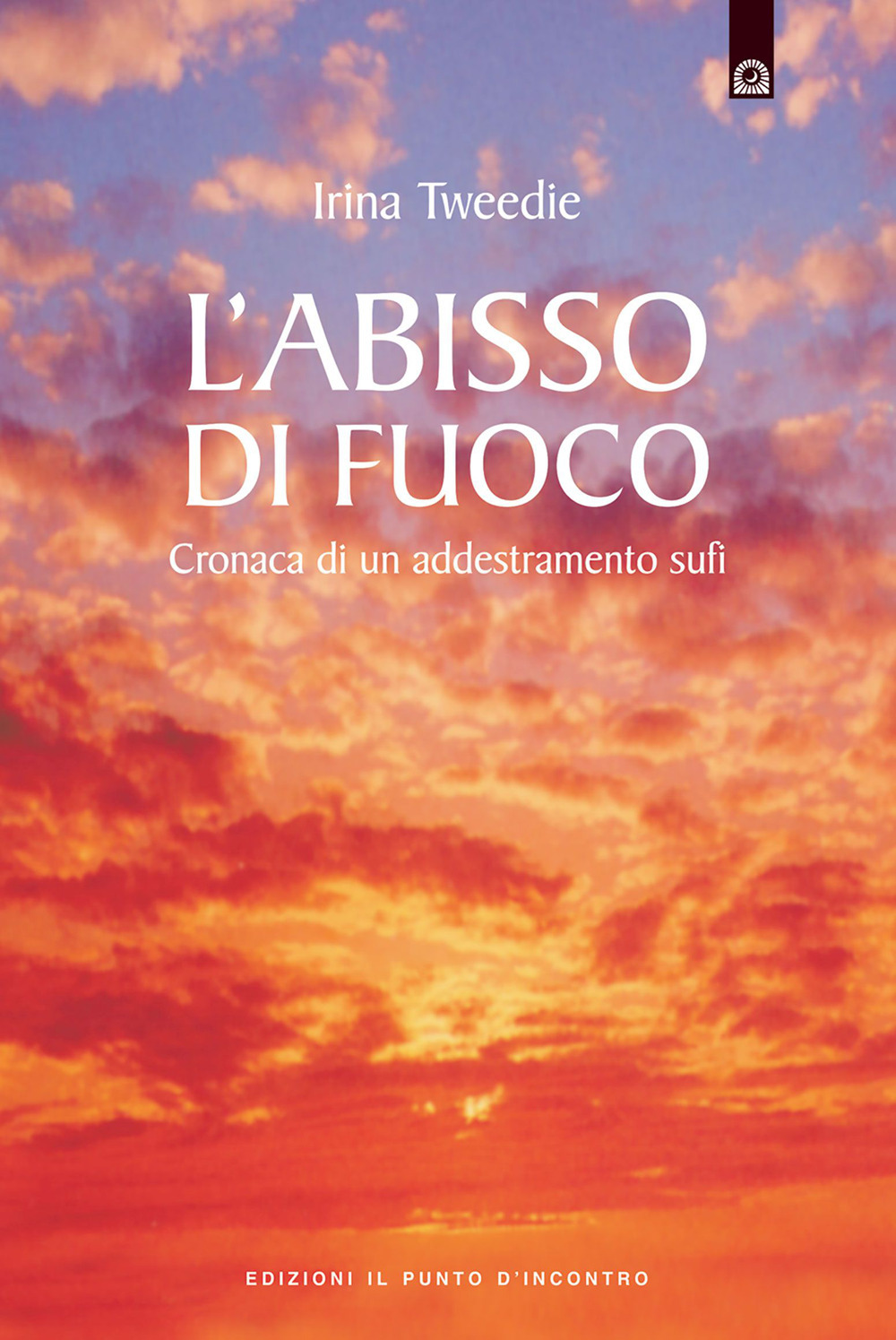 Libro abisso di fuoco. Cronaca di un addestramento sufi di Irina Tweedie - ean 9788880930006 - Edizioni Il Punto d'Incontro