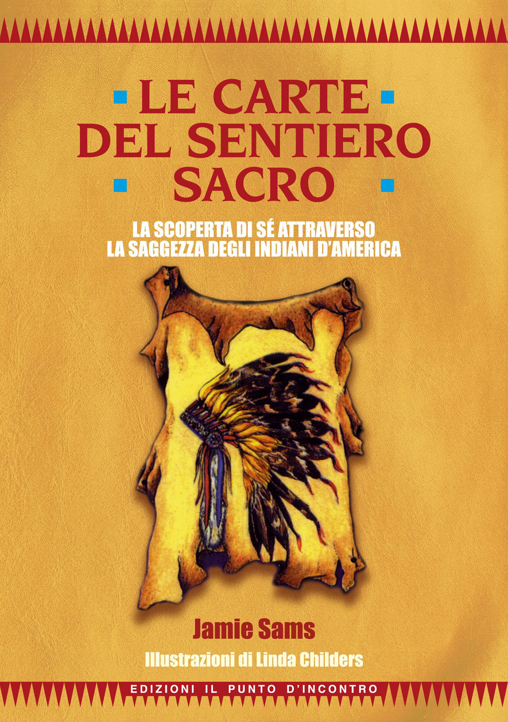 Libro carte del sentiero sacro. La scoperta del sè attraverso la saggezza degli Indiani d'America. Con 44 carte di Jamie Sams - ean 9788880930075 - Edizioni Il Punto d'Incontro