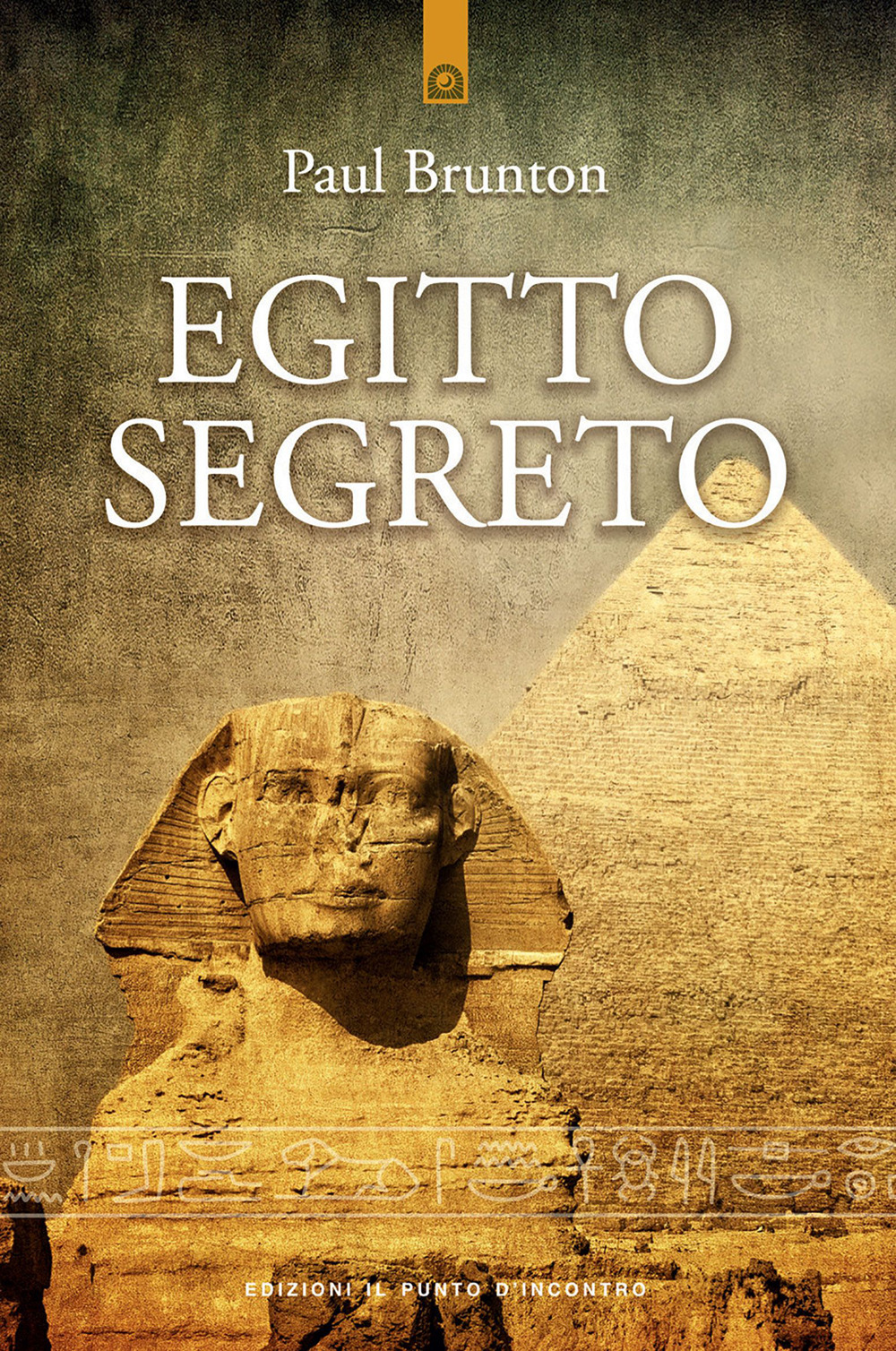 Libro Egitto segreto di Paul Brunton - ean 9788880930747 - Edizioni Il Punto d'Incontro