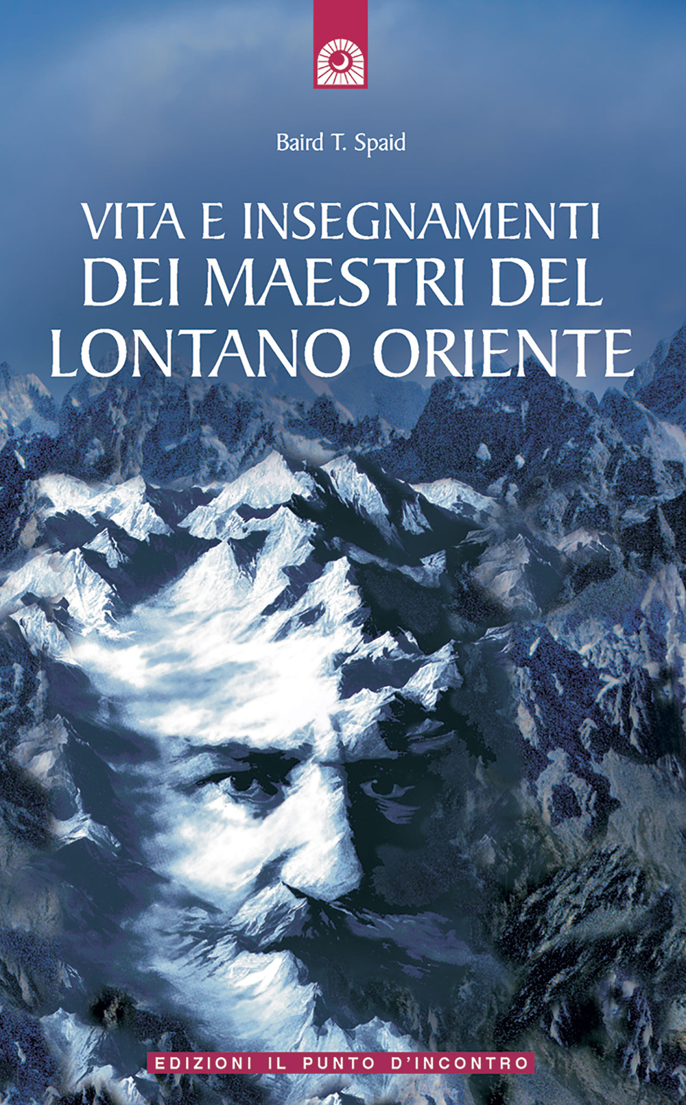 Libro Vita e insegnamenti dei maestri del lontano Oriente di Baird T. Spalding - ean 9788880931294 - Edizioni Il Punto d'Incontro