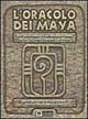 Libro oracolo dei maya. Dall'antica saggezza dei maya un sistema basato sul sacro calendario profetico. Con 44 carte di Ariel Spilbury; Michael Bryner - ean 9788880931478 - Edizioni Il Punto d'Incontro